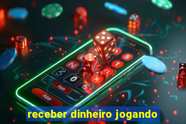 receber dinheiro jogando